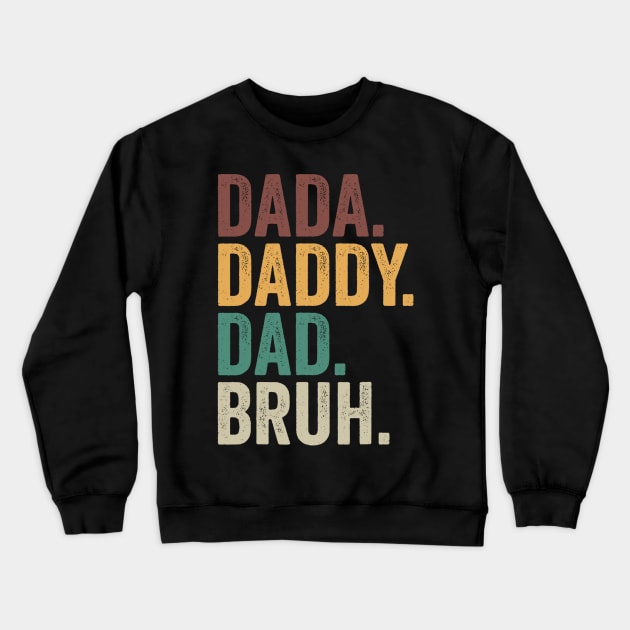 Dada Daddy Dad Bruh Fathers Day Crewneck Sweatshirt by urlowfur